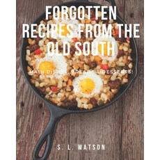 (英文圖書) Forgotten Recipes From The Old South: Main Dishes Breads & Desserts! 平裝版, Independently Published, 英文
