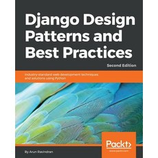 Django Design Patterns and Best Practices - Second Edition: Industry-standard web development techni... 平裝版, Packt Publishing, 英文