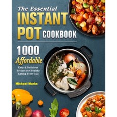 The Essential Instant Pot Cookbook: 1000 Affordable Easy & Delicious Recipes for Healthy Eating Eve... 平裝版, Michael Marks, 英文