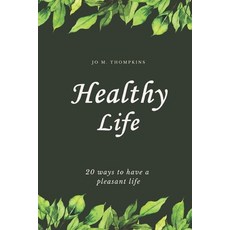 (英文圖書) Healthy Life: 20 ways to have a pleasant life 平裝版, Independently Published, 英文