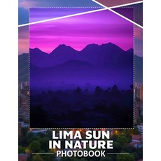 (英文圖書) Lima Sun in Nature Photo Book: Explore 40 Beautiful Sunlit Images Showcasing Li... 平裝版, Independently Published, 英文