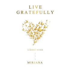 Live Gratefully: A Journey Within 平裝版, Thorpe-Bowker, 英文