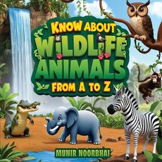 (英文圖書)Know About Wildlife: Animals From "A" to "Z" 平裝版, Munir Noorbhai, 英文