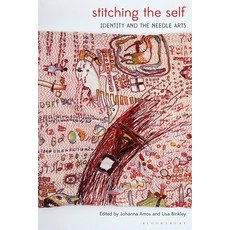 Stitching the Self: Identity and the Needle Arts 平裝版, Bloomsbury Visual Arts, 英文