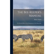 (英文圖書) The Bee-Keeper's Manual; or Practical Hints on the Management of the Honey-Bee 精裝版, Legare Street Press, 英文