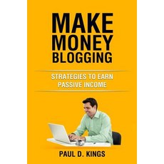 (英文圖書) Make Money Blogging: Strategies to Earn Passive Income 平裝版, Independently Published, 英文