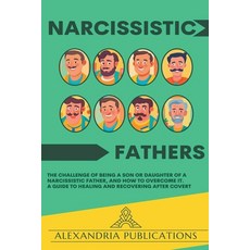 (英文圖書) Narcissistic Fathers: The Challenge of Being a Son or Daughter of a Narcissistic Father and ... 平裝版, Digital Mind, 英文