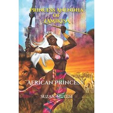 (英文圖書) Princess Anendha of Zamikisa: The African Princess (Anendha) 平裝版, Independently Published, 英文
