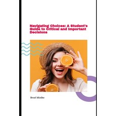 (英文圖書) Navigating Choices: A Student's Guide to Critical and Important Decisions 平裝版, Independently Published, 英文