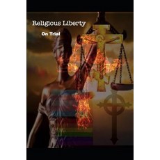 (英文圖書) Religious Liberty On Trial 平裝版, Independently Published, 英文