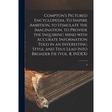 (英文圖書) Compton's Pictured Encyclopedia: To Inspire Ambition to Stimulate the Imagination to Provid... 平裝版, Legare Street Press, 英文
