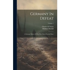 (英文圖書) Germany In Defeat: A Strategic History Of The War. First [-fourth] Phase; Volume 1 精裝版, Legare Street Press, 英文