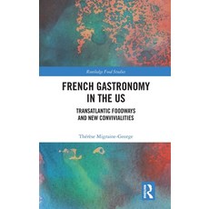 (英文圖書) French Gastronomy in the US: Transatlantic Foodways and New Convivialities 精裝版, Routledge, 英文