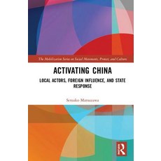 Activating China: Local Actors Foreign Influence and State Response 精裝版, Routledge, 英文