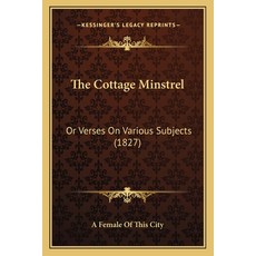 (英文圖書) The Cottage Minstrel: Or Verses On Various Subjects (1827) 平裝版, Kessinger Publishing, 英文
