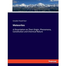 (英文圖書) Meteorites: A Dissertation on Their Origin Phenomena Constitution and Chemical Nature 平裝版, Hansebooks, 英文