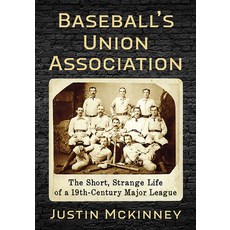 (英文圖書) Baseball's Union Association: The Short Strange Life of an Early Major League 平裝版, McFarland & Company, 英文