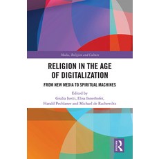 Religion in the Age of Digitalization: From New Media to Spiritual Machines 精裝版, Routledge, 英文