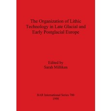 (英文圖書) Organization of Lithic Technology in Late Glacial and Early Postglacial Europe 平裝版, British Archaeological Repo..., 英文