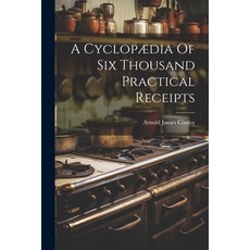 (英文書) A Cyclopædia Of Six Thousand Practical Receipts 平裝版, Legare Street Press, 英文