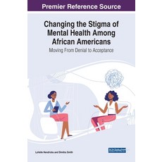 (英文圖書) Changing the Stigma of Mental Health Among African Americans: Moving From Denial to Acceptance 精裝版, IGI Global, 英文