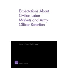 (英文圖書) Expectations About Civilian Labor Markets and Army Officer Retention 平裝版, RAND Corporation, 英文