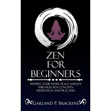 Zen For Beginners: Finding Your Inner Peace And Joy Through Zen Concepts Meditation And Practises 平裝版, Han Global Trading Pte Ltd, 英文