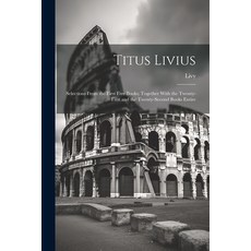 (英文圖書) Titus Livius: Selections From the First Five Books; Together With the Twenty-First and the Tw... 平裝版, Legare Street Press, 英文