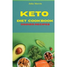 (英文圖書) Keto Diet Cookbook Dinner Recipes: Quick Easy and Delicious Low Carb Recipes to keep your we... 精裝版, Julia Morris, 英文