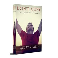 Don't Copy!: The Secret to fulfilment 平裝版, Independently Published, 英文