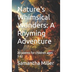 (英文圖書)Nature's Whimsical Wonders: A Rhyming Adventure: 20 poems for children ages 7-12 平裝版, Independently Published, 英文