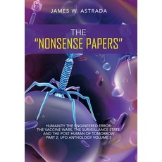 (英文圖書) The Nonsense Papers: Humanity the Engineered Error: the Vaccine Wars the Surveillance State ... 精裝版, iUniverse, 英文