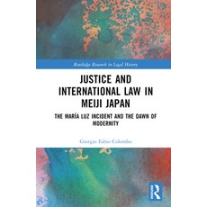 (英文書) Justice and International Law in Meiji Japan： The María Luz Incident and the Dawn of Modernity 精裝版, Routledge, 英文
