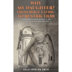 (英文圖書) Why My Daughter? From Binge Eating to Restriction 平裝版, Austin Macauley, 英文