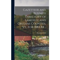 (英文圖書) Gazetteer and Business Directory of Lamoille and Orleans Counties Vt. for 1883-84 .. 精裝版, Legare Street Press, 英文