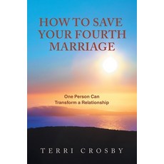 (英文圖書) How to Save Your Fourth Marriage: One Person Can Transform a Relationship 平裝版, Balboa Press, 英文