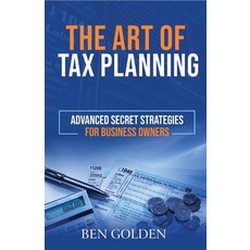 (英文圖書) The Art of Tax Planning: Advanced Secret Strategies for Business Owners 平裝版, Ben Golden, 英文