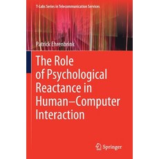 The Role of Psychological Reactance in Human-Computer Interaction 平裝版, Springer, 英文