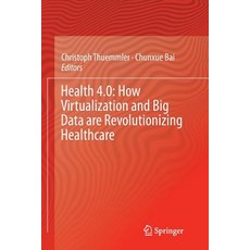 (英文圖書) Health 4.0: How Virtualization and Big Data Are Revolutionizing Healthcare 平裝版, Springer, 英文