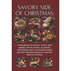 (英文圖書) Savory Side of Christmas: Comforting Seasonal Mains Side Dishes Soups Stews ... 平裝版, Independently Published, 英文