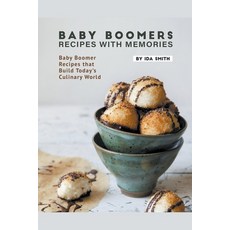 Baby Boomers - Recipes with Memories: Baby Boomer Recipes that Build Today's Culinary World 平裝版, Ida Smith, 英語