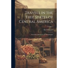 (英文圖書) Travels in the Free States of Central America: Nicaragua Honduras and San Salvador; Volume 1 平裝版, Legare Street Press, 英文