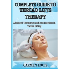 (英文圖書) Complete Guide to Thread Lifts Therapy: Advanced Techniques and Best Practices... 平裝版, Independently Published, 英文