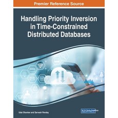Handling Priority Inversion in Time-Constrained Distributed Databases 平裝版, Engineering Science Reference, 英文