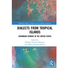 Dialects from Tropical Islands: Caribbean Spanish in the United States 精裝版, Routledge, 英文