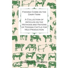 (英文圖書) Feeding Cows on the Dairy Farm - A Collection of Articles on the Methods and Rations of Feedi... 平裝版, Martindell Press, 英文