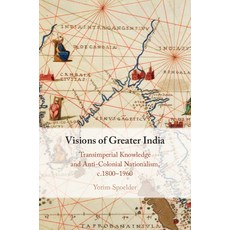 (英文圖書) Visions of Greater India: Transimperial Knowledge and Anti-Colonial Nationalism... 平裝版, Cambridge University Press, 英文