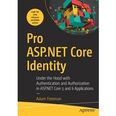 Pro ASP.NET Core Identity: Under the Hood with Authentication and Authorization in ASP.NET Core 5 an... 平裝版, Apress, 英文