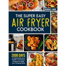 (英文圖書) The Super Easy Air Fryer Cookbook: 2000 Days of Delectable and Health-Conscious Recipes to Up... 精裝版, Frankie Walker, 英文