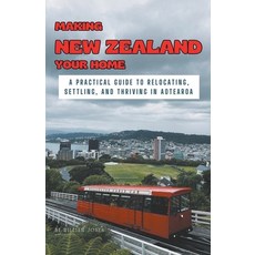 (英文圖書) Making New Zealand Your Home: A Practical Guide to Relocating Settling and Thriving in Aote... 平裝版, Mamba Press, 英文